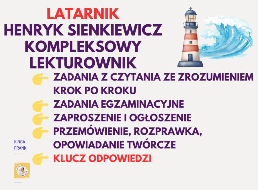 Henryk Sienkiewicz, Latarnik - kompleksowy LEKTUROWNIK! Zadania z czytania ze zrozumieniem, zadania egzaminacyjne, przemówienie, rozprawka, opowiadanie twórcze, ogłoszenie, zaproszenie
