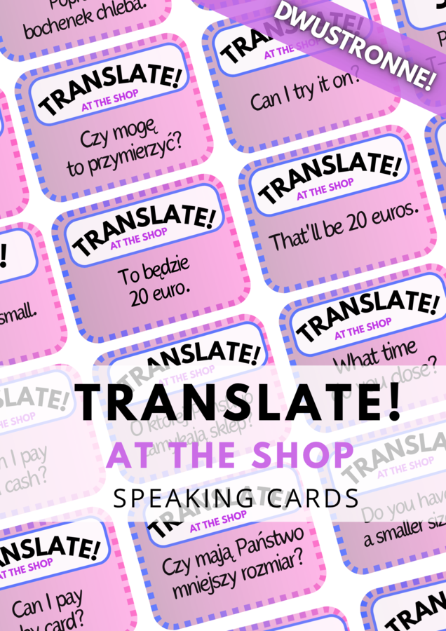 TRANSLATE! AT THE SHOP - zestaw 140 DWUSTRONNYCH kart - karty - fiszki - speaking - wakacje - w sklepie - zakupy - na wakacjach - w podróży - do wydrukowania - do zalaminowania - .pdf