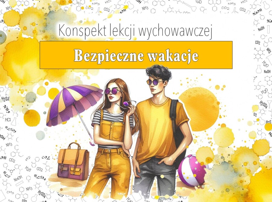 Lekcja wychowawcza. Zajęcia z wychowawcą. Klasa 6,7,8. Szkoła średnia. Bezpieczne wakacje. Lato. Konspekt/scenariusz lekcji. Karta pracy. Zadanie.