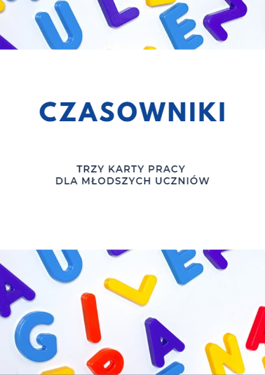 CZASOWNIKI KARTY PRACY DLA MŁODSZYCH UCZNIÓW
