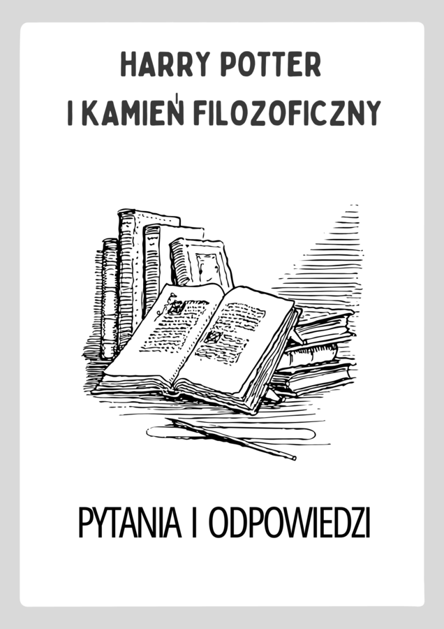 Harry Potter i Kamień Filozoficzny” – pytania i odpowiedzi do pracy z lekturą