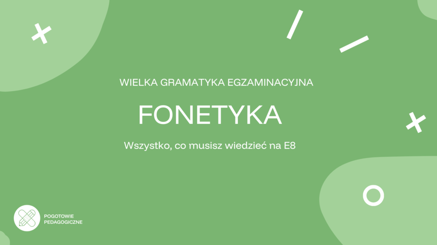 Wielka powtórka gramatyki przed egzaminem ósmoklasisty. Fonetyka