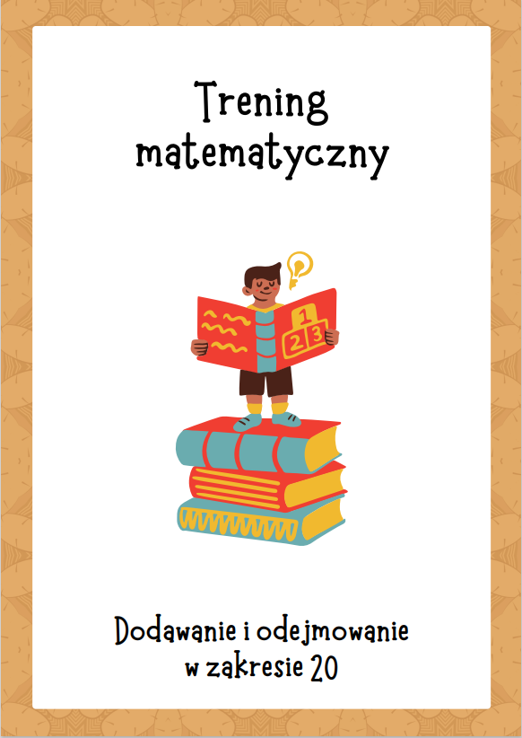 Trening matematyczny dla młodszych uczniów. Dodawanie i odejmowanie do 20.