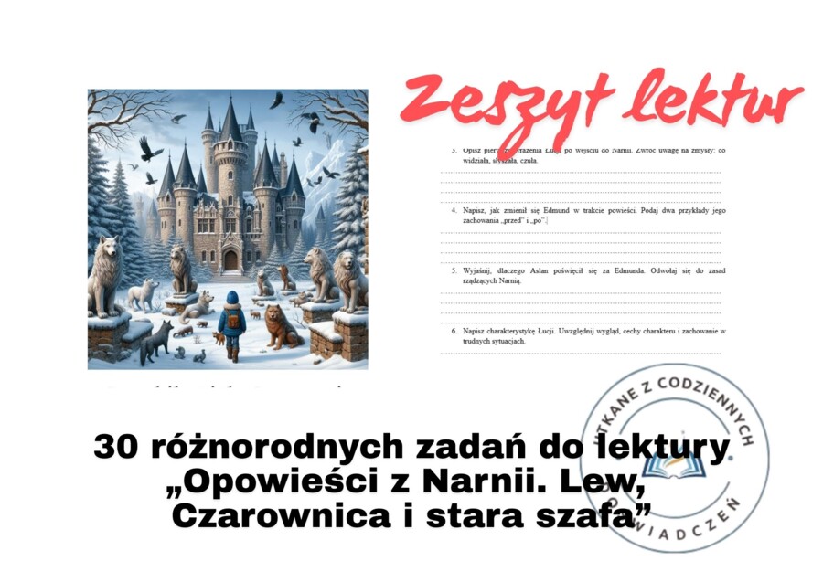 30 różnorodnych zadań do lektury „Opowieści z Narnii. Lew, Czarownica i stara szafa”