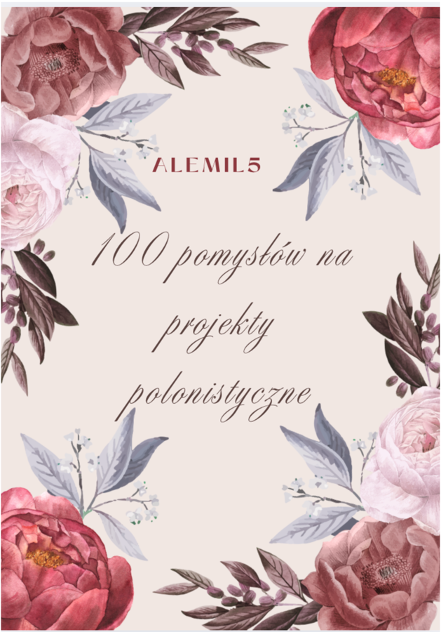100 projektów polonistycznych - ponad 200 stron materiału!