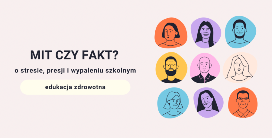 "Mit czy fakt? O stresie, presji i wypaleniu szkolnym" ciekawa lekcja Edukacji Zdrowotnej