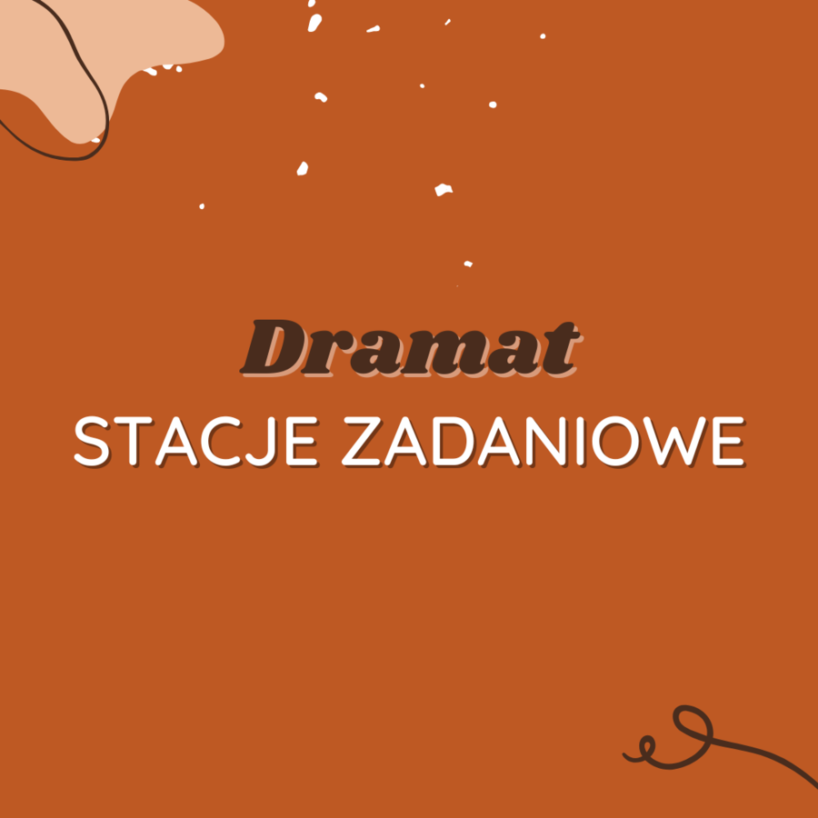 Stacje zadaniowe: Dramat (Zemsta, Dziady, Balladyna)