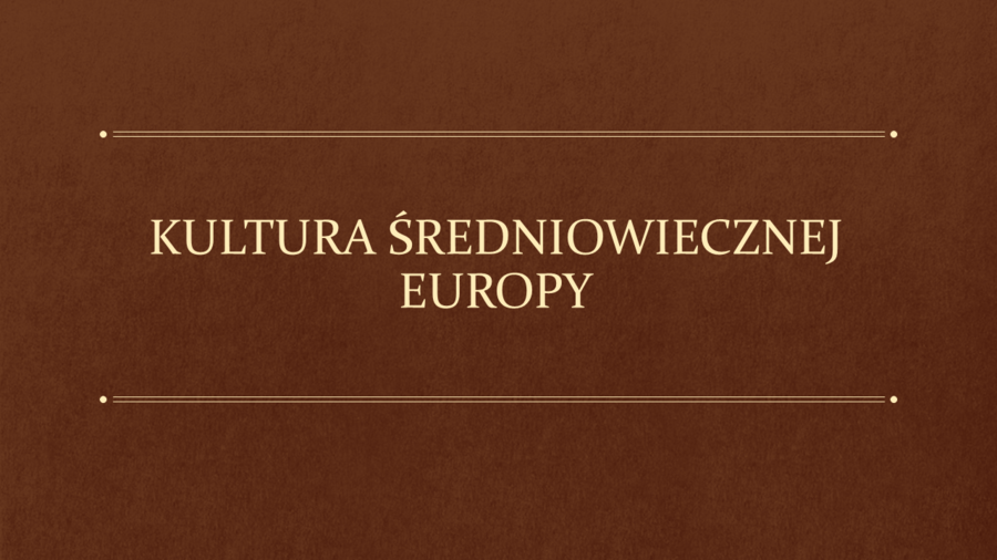 KULTURA ŚREDNIOWIECZNEJ EUROPY