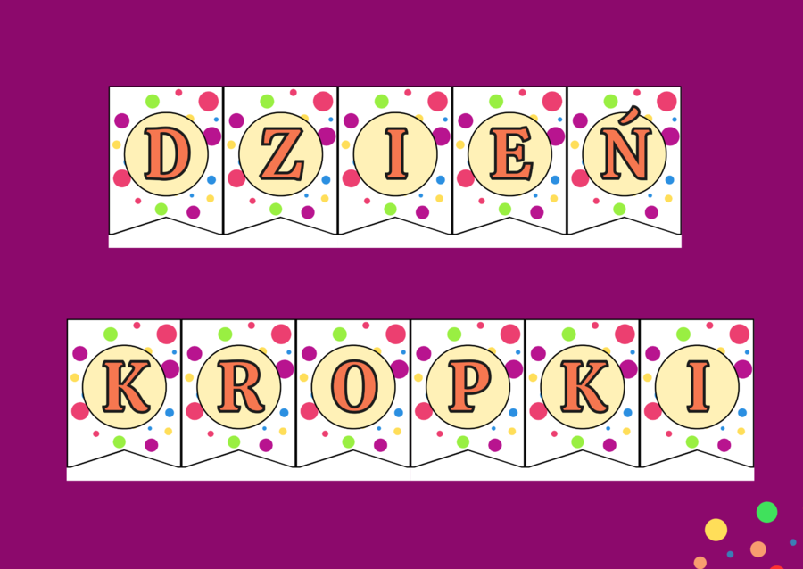 DZIEŃ KROPKI – girlanda – napis – gazetka – szkoła – wersja 3