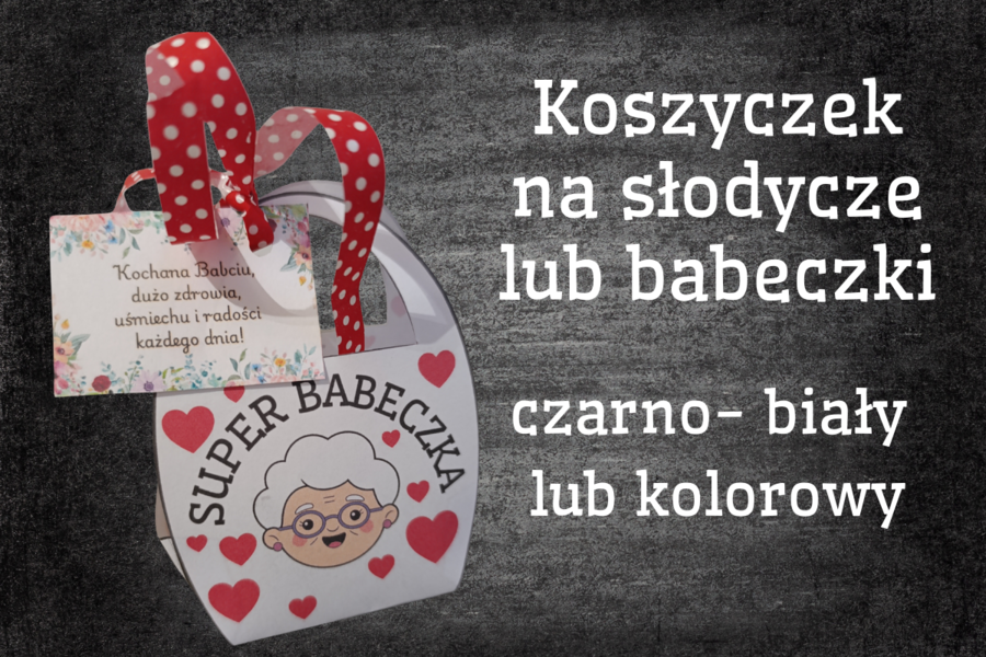 Upominki dla babci i dziadka. Dyplomy, koszyczki na babeczki/ słodycze