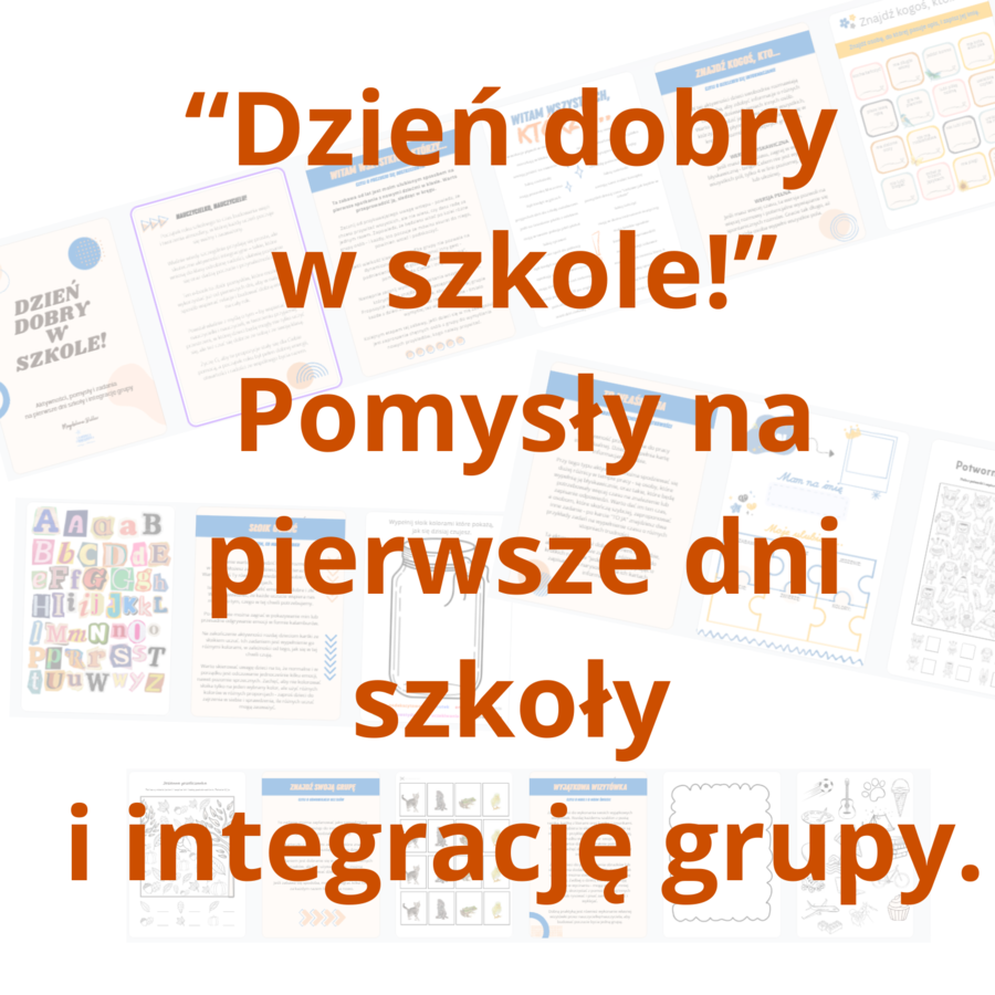 "Dzień dobry w szkole" - aktywności, pomysły i zadania na pierwsze dni szkoły i integrację grupy.