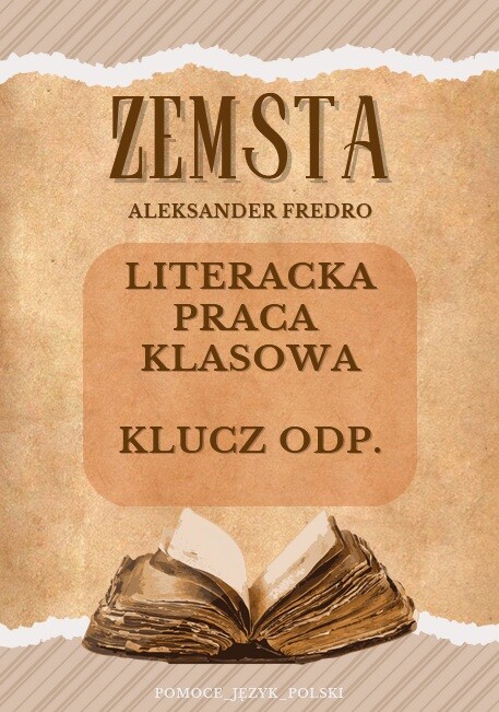 ZEMSTA Aleksander Fredro - literacka praca klasowa + klucz odpowiedzi