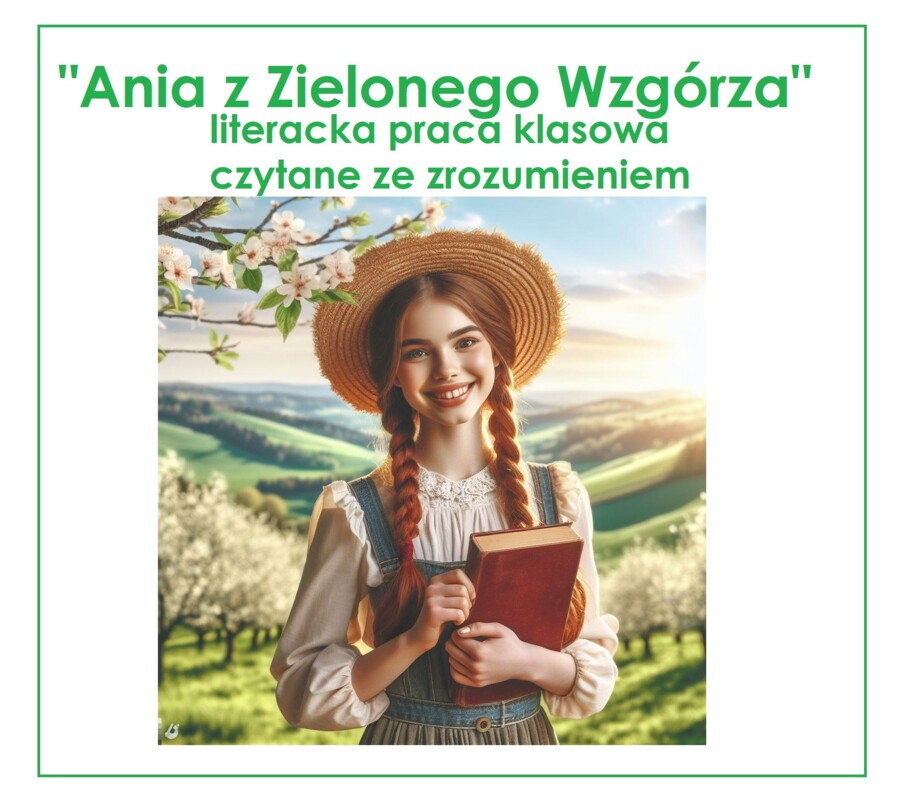 "Ania z Zielonego Wzgórza" - literacka praca klasowa, sprawdzian, czytanie ze zrozumieniem