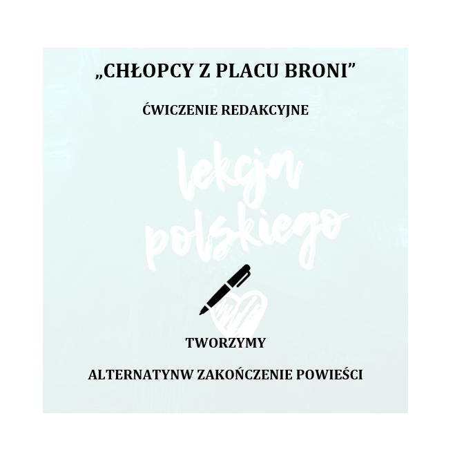 CHŁOPCY Z PLACU BRONI- ĆWICZENIE REDAKCYJNE- ALTERNATYWNE ZAKOŃCZENIE