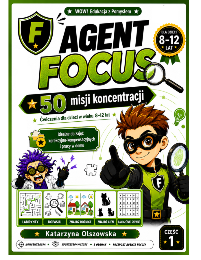 Agent Focus – 50 misji rozwijających koncentrację | 8–12 lat | Zajęcia korekcyjno-kompensacyjne