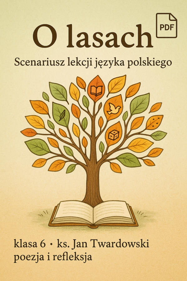 Ks. Jan Twardowski "O lasach". Lekcja języka polskiego. Scenariusz