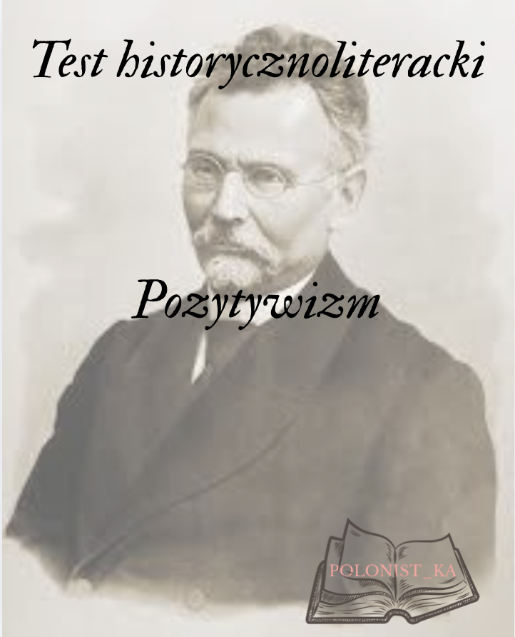 Test historycznoliteracki- Pozytywizm (z odpowiedziami)