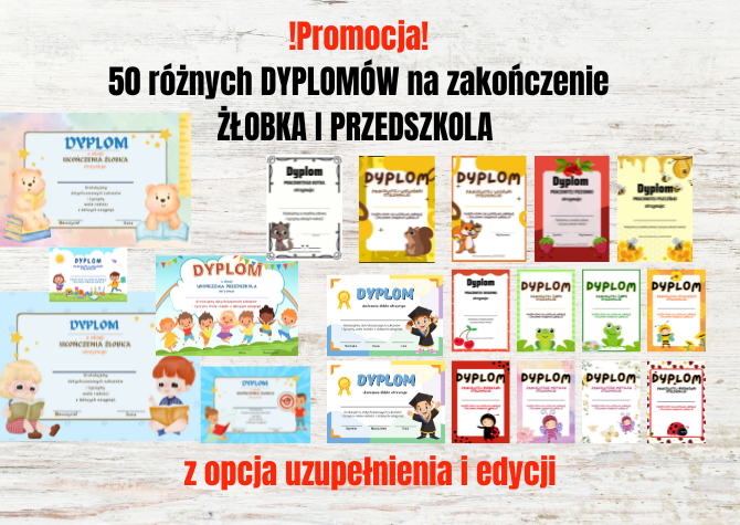 !Promocja! 50 różnych DYPLOMÓW na zakończenie ŻŁOBKA I PRZEDSZKOLA - z opcją EDYCJI