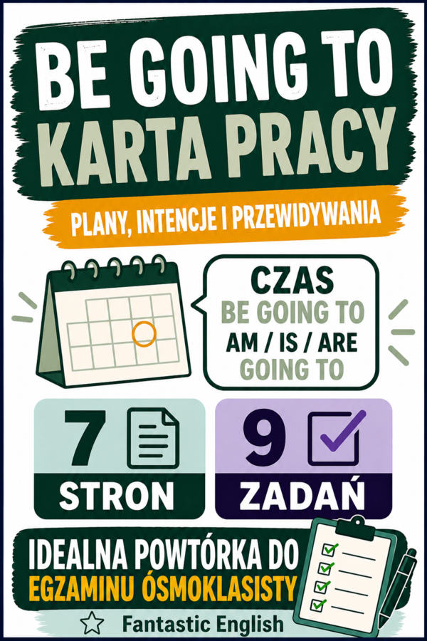 Be Going To – karta pracy | 7 stron, 9 zadań | egzamin ósmoklasisty