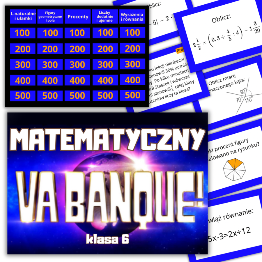 GRA „Matematyczny Va Banque” – PODSUMOWANIE MATERIAŁU W KLASIE 6. (Powtórzenie / utrwalenie / powtórzenie wiadomości )