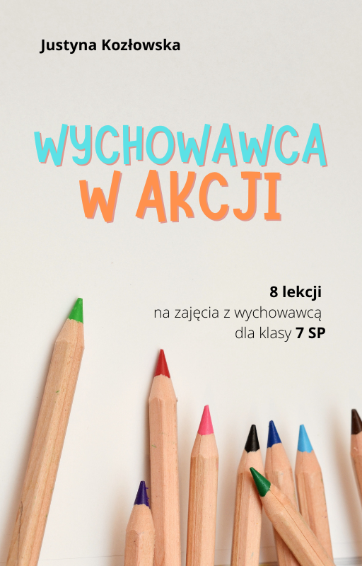 ,,Wychowawca w akcji" e-publikacja 8 scenariuszy lekcji wychowawczych