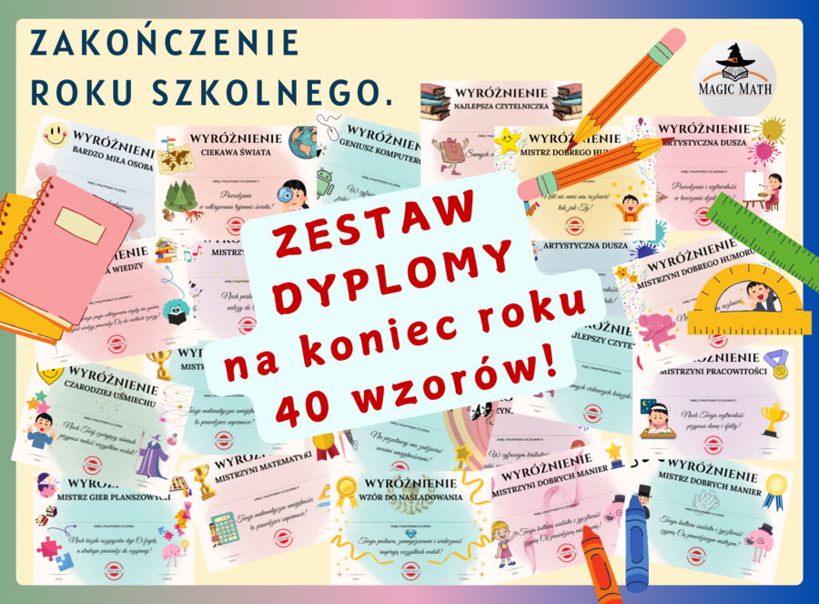 DYPLOMY DLA KAŻDEGO UCZNIA - Koniec roku szkolnego, 40 wzorów! Zestaw