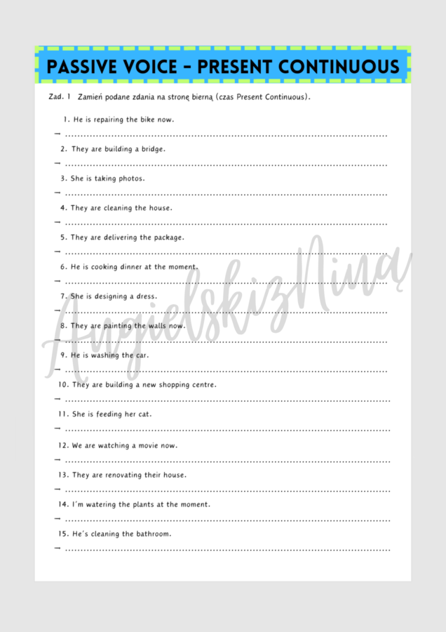 PASSIVE VOICE - Strona Bierna - Present Continuous  - karta pracy - zdania - luki - ćwiczenia - do wydrukowania - gramatyka - E8 - egzamin ósmoklasisty - matura - próbka -  .PDF - FREE