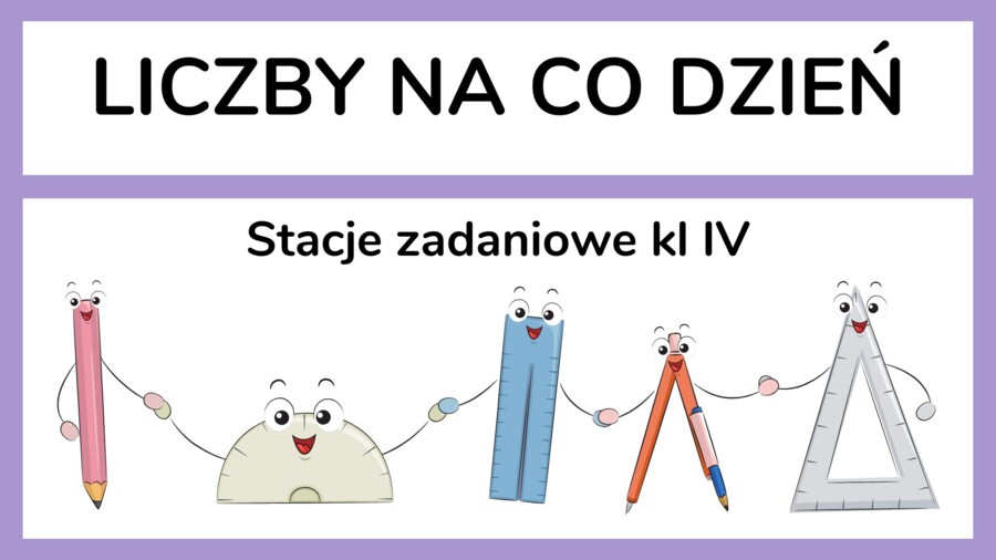Stacje zadaniowe - liczby na co dzień, obliczenia praktyczne