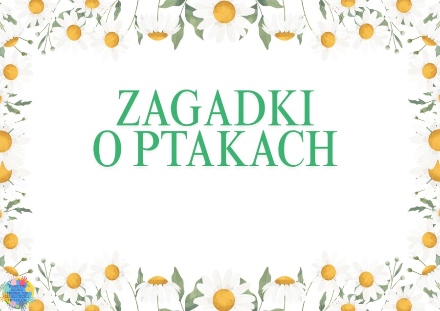 DZIEŃ PTAKÓW - EDUKACYJNA PRZYGODA DLA DZIECI