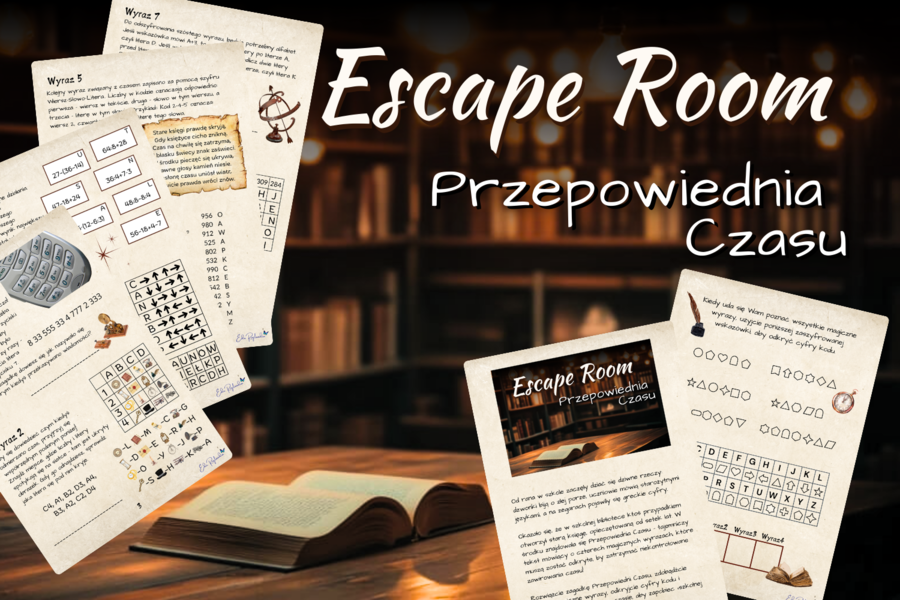 ESCAPE ROOM - Przepowiednia Czasu - klasy 4, 5, 6, łamigłówki, szyfry, dodawanie i odejmowanie pisemne, kolejność wykonywania działań, koniec roku, początek roku, luźne lekcje
