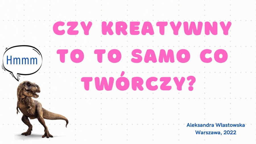 Czy kreatywny to to samo co twórczy?