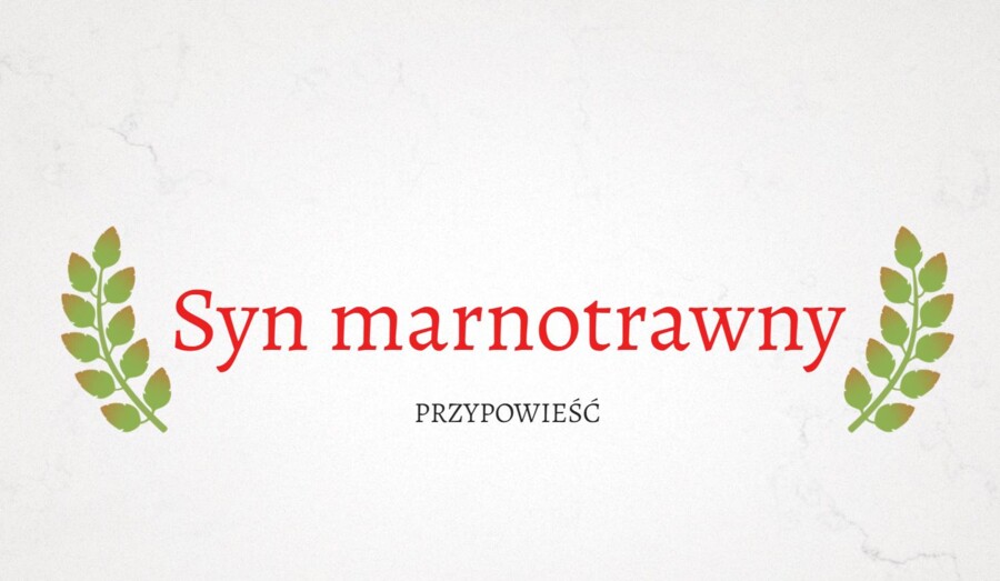 Syn marnotrawny - przypowieść