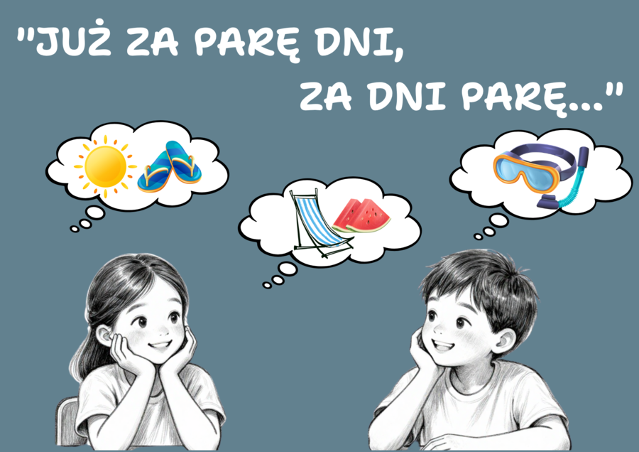 Gazetka szkolna/ Wakacje/ Już za parę dni, za dni parę...