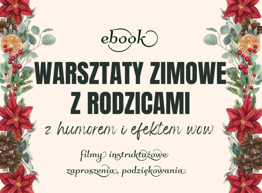 Warsztaty zimowe z rodzicami. Jak krok po kroku stworzyć wyjątkowe warsztaty. Ebook.