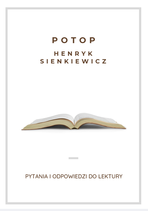 Pytania i odpowiedzi do lektury Potop Henryka Sienkiewicza – idealne przygotowanie do matury
