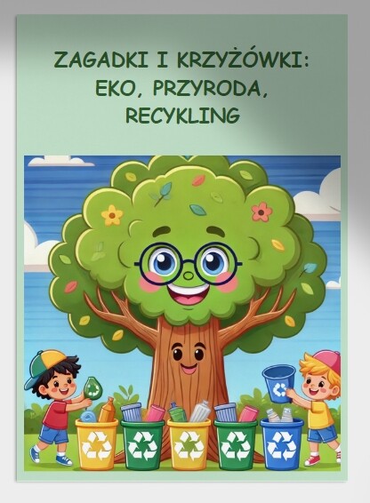 Zagadki i krzyżówki na temat ekosystemów, ochrony przyrody, recyklingu.