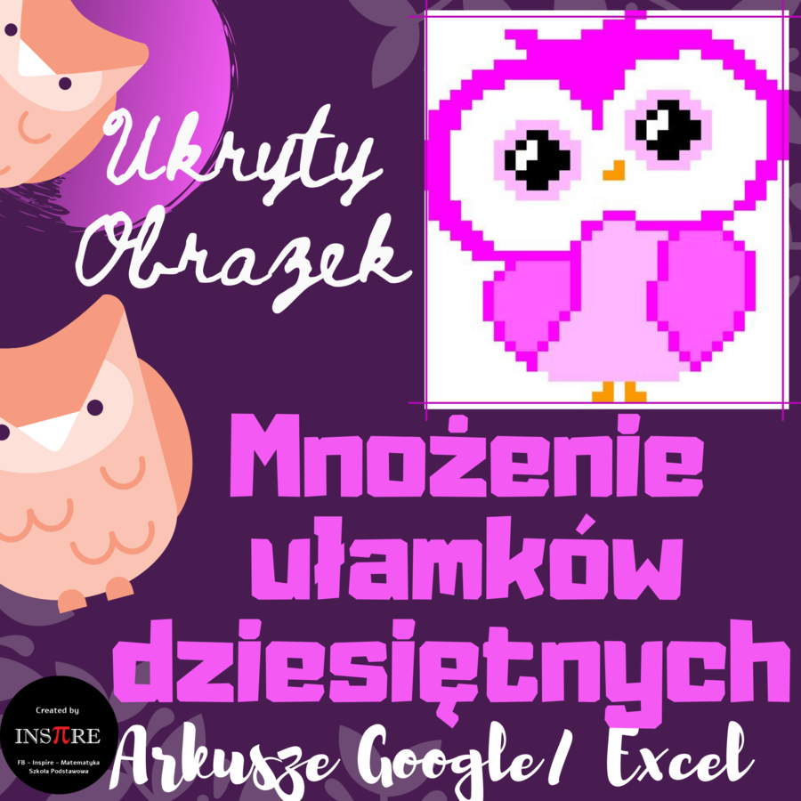 Mnożenie ułamków dziesiętnych - Sowa - UKRYTY OBRAZEK w Arkuszach Google, Excelu (edytowalny).