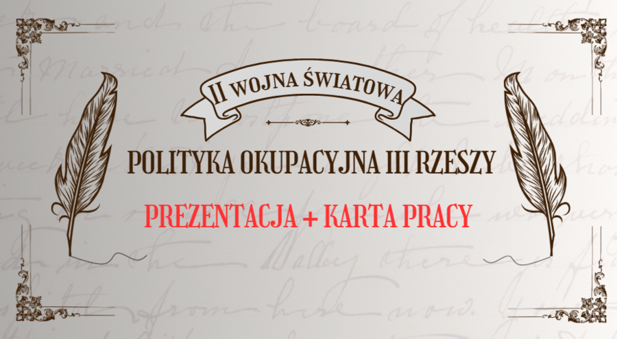 Polityka okupacyjna III Rzeszy - prezentacja + karta pracy