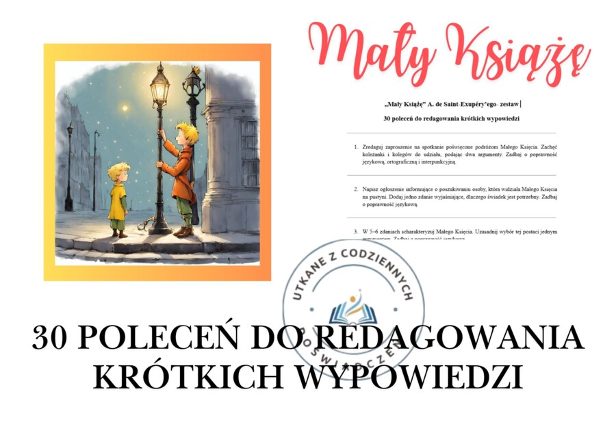 „Mały Książę” A. de Saint‑Exupéry’ego- zestaw  30 poleceń do redagowania krótkich wypowiedzi