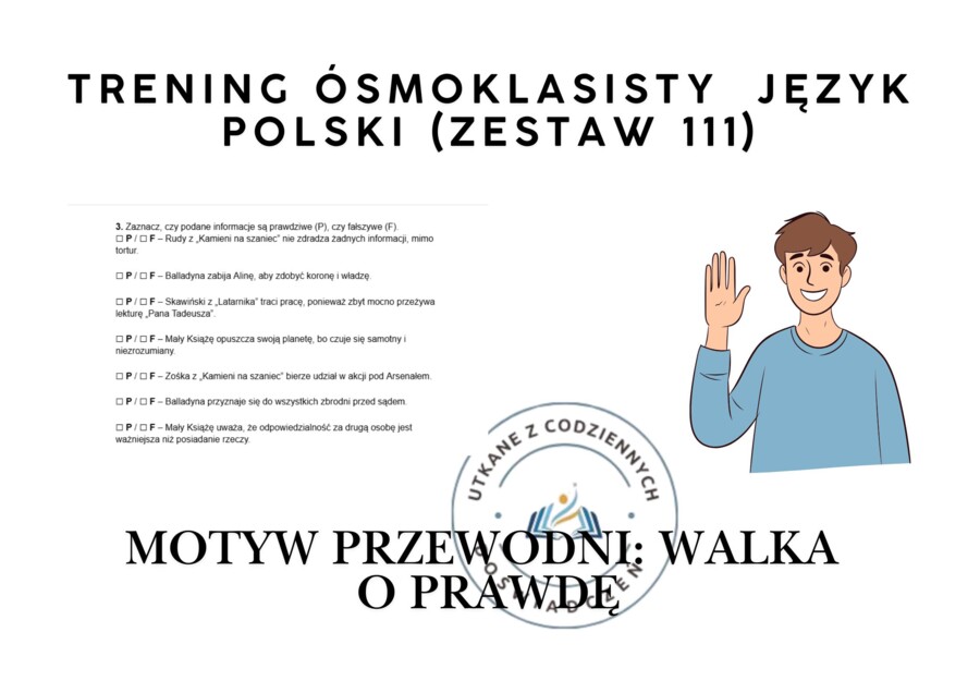 Trening ósmoklasisty – język polski (zestaw 111).  Motyw przewodni: WALKA O PRAWDĘ