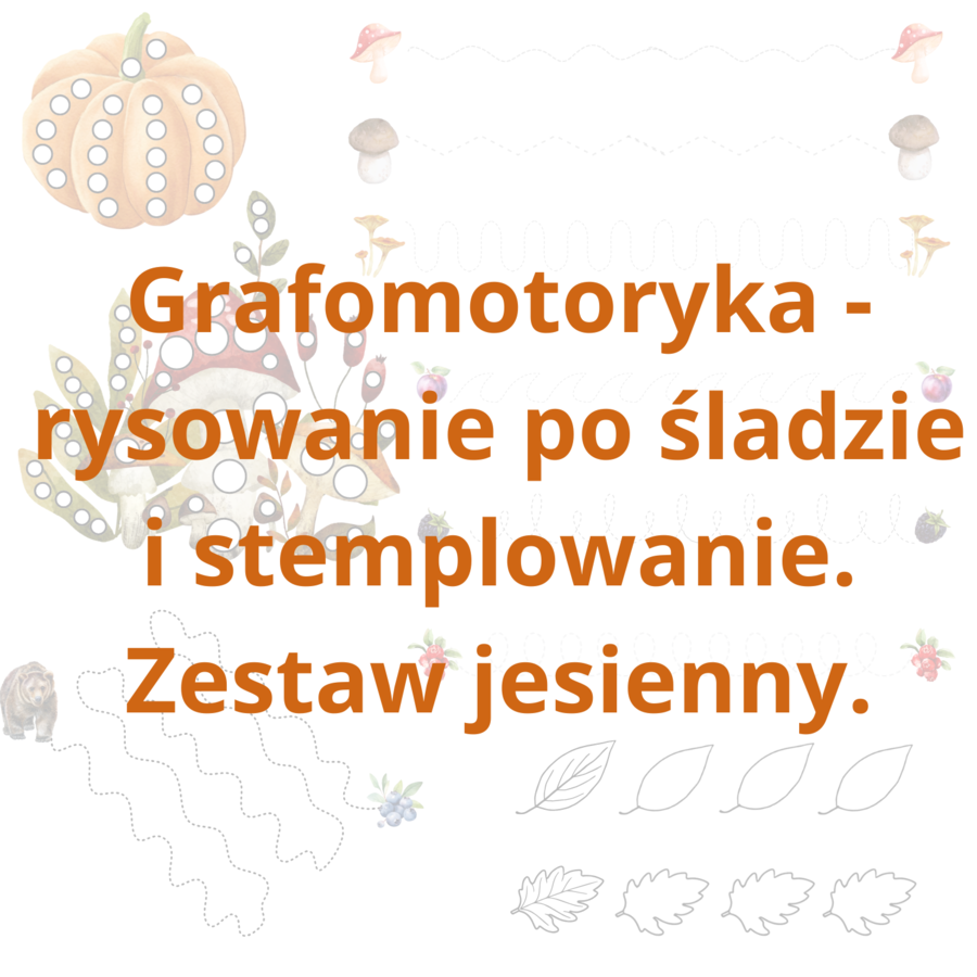 Grafomotoryka - zestaw jesienny. Różnorodne aktywności i poziomy zaawansowania.