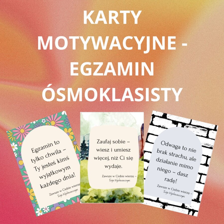 Motywacyjne Karty Wychowawczyni – wsparcie na czas egzaminów ósmoklasisty, karty motywacyjne E8