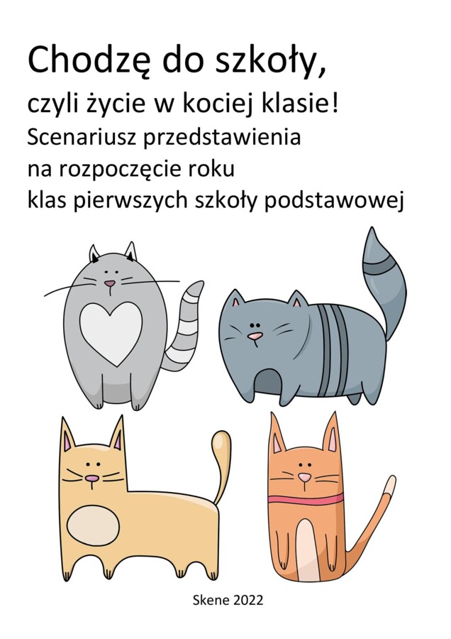 Chodzę do szkoły, czyli życie w kociej klasie! Scenariusz przedstawienia na rozpoczęcie roku klas pierwszych SP