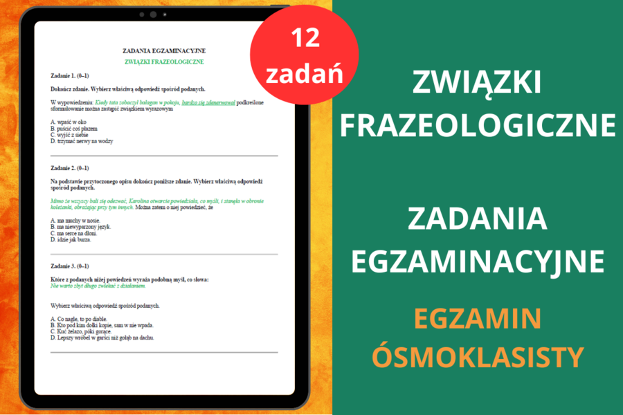 Karty pracy - związki frazeologiczne– zadania egzaminacyjne z języka polskiego - frazeologizmy na egzamin ósmoklasisty, sprawdzian, kartkówka, powtórki, praca na lekcji frazeologizmy