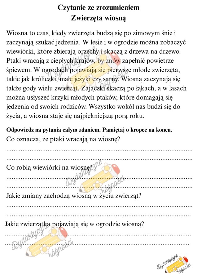 Czytanie ze zrozmieniem. Odpowiedzi na pytania zapisywane całym zdaniem. Teksty: Zwierzęta wiosną, Czas radości, Wiosenne porządki, Wiosenne kwiaty.