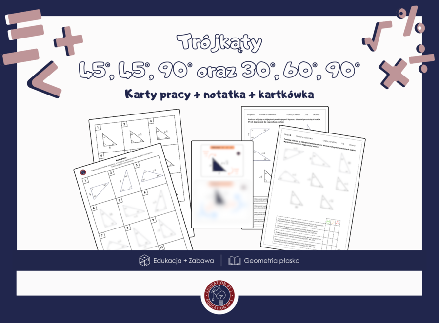 Trójkąty prostokątne 30°, 60°, 90° oraz 45°, 45°, 90° | Zestaw materiałów dla nauczyciela | Karty pracy, kartkówka, notatka i odpowiedzi