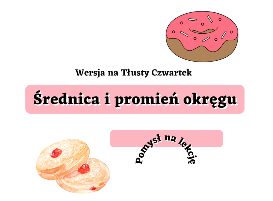 Średnica i promień okręgu - wersja na Tłusty Czwartek