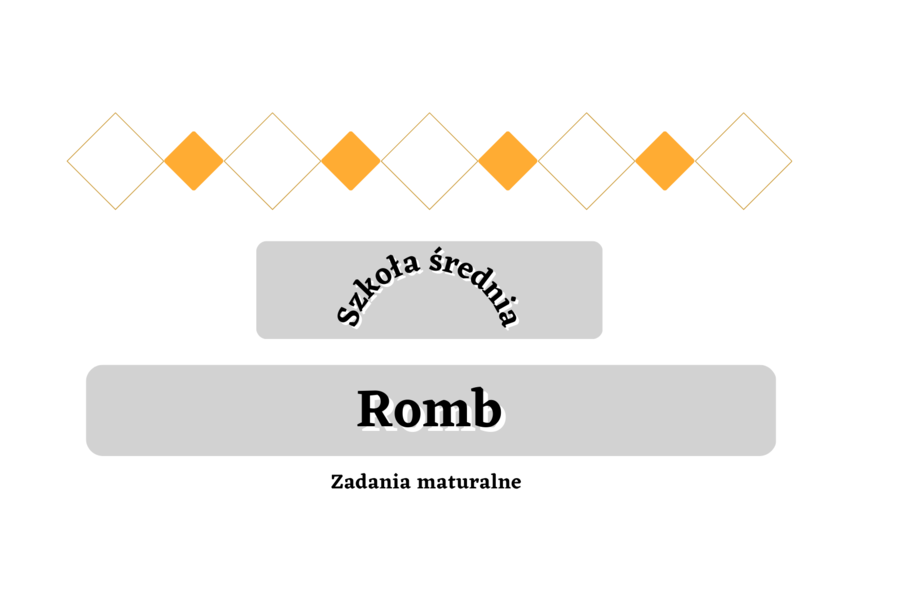 Romb - zadania maturalne. Szkoła średnia :-)