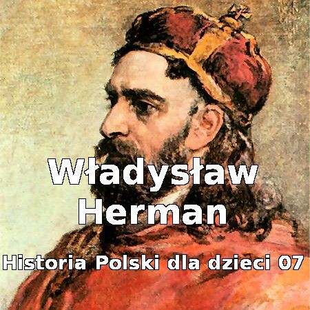 Odc. 07 - Władysław Herman