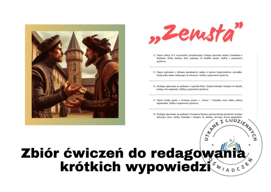 Zbiór ćwiczeń do redagowania  krótkich wypowiedzi- ,,Zemsta" (30 poleceń)